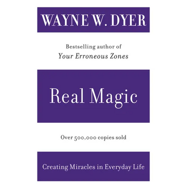 Real Magic: Creating Miracles in Everyday Life
