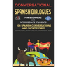 Conversational Spanish Dialogues for Beginners and Intermediate Students: 100 Spanish Conversations and Short Stories Conversational Spanish Language