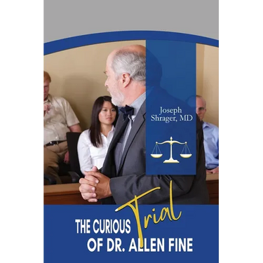 The Curious Trial of Dr. Allen Fine