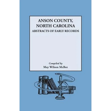 Anson County, North Carolina: Abstracts of Early Records