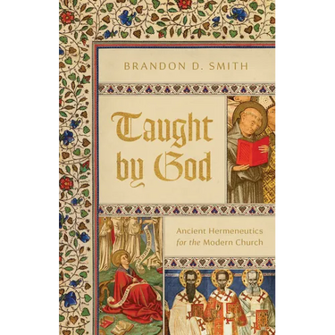 Taught by God: Ancient Hermeneutics for the Modern Church