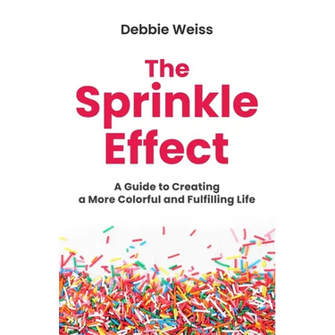 The Sprinkle Effect: A Guide to Creating a More Colorful and Fulfilling Life