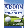 Wisdom For A Young Golfer