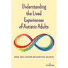 Understanding the Lived Experiences of Autistic Adults