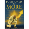 Positioned For More: The Anointed Route to Increase: The Anointed Route to Increase