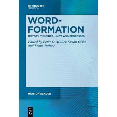 Word-Formation - History, Theories, Units and Processes