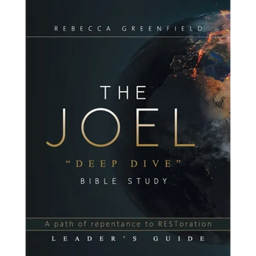 THE JOEL "deep dive" BIBLE STUDY: A path of repentance to RESToration LEADER'S GUIDE