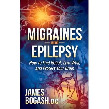 Migraines and Epilepsy: How to Find Relief, Live Well, and Protect Your Brain