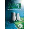 Climate Gamble: Is Anti-Nuclear Activism Endangering Our Future? (2017 edition)