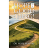 Hope is a Good Thing: A Journey of Healing and Growth After Trauma and Adversity