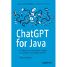 ChatGPT for Java: A Hands-On Developer's Guide to ChatGPT and Open AI APIs