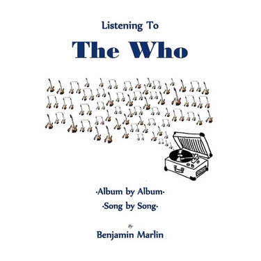 Listening To the Who: Album by Album, Song by Song