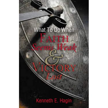 What to Do When Faith Seems Weak & Victory Lost