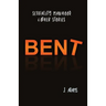 Bent: Sexuality, Manhood, & Other Stories