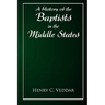A History of the Baptists in the Middle States
