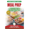 Meal Prep: The Ultimate Beginners Guide to Quick & Easy Weight Loss Meal Prepping Recipes - Healthy Clean Eating To Burn Fat Cook