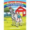 Z the Zebra Goes to Kindergarten