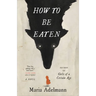 How to Be Eaten