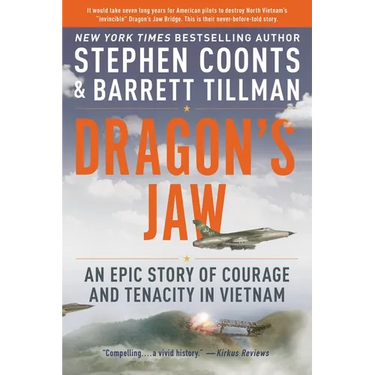 Dragon's Jaw: An Epic Story of Courage and Tenacity in Vietnam