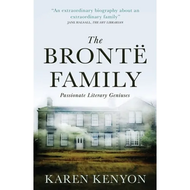 The Brontë Family: Passionate Literary Geniuses