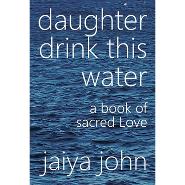 Daughter Drink This Water: A Book of Sacred Love