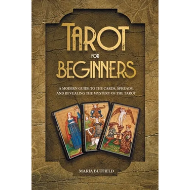 Tarot for Beginners: A Modern Guide to the Cards, Spreads, and Revealing the Mystery of the Tarot