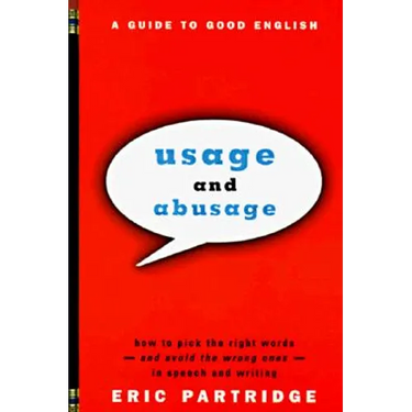 Usage and Abusage: A Guide to Good English