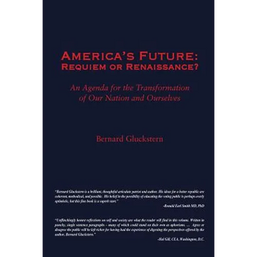 America's Future: Requiem or Renaissance? An Agenda for the Transformation of Our Nation and Ourselves