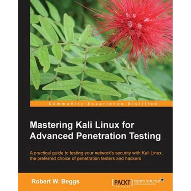 Mastering Kali Linux for Advanced Penetration Testing