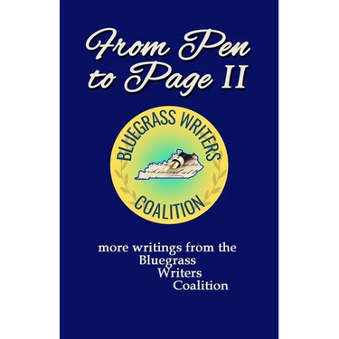 From Pen to Page II: more writings from the Bluegrass Writers Coalition