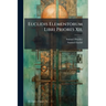 Euclidis Elementorum Libri Priores Xii.: Ex Commandini Et Gregorii Versionibus Latinis. in Usum Juventutis Academicae