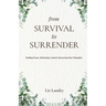 From Survival to Surrender: Finding Peace, Releasing Control, Renewing Your Thoughts