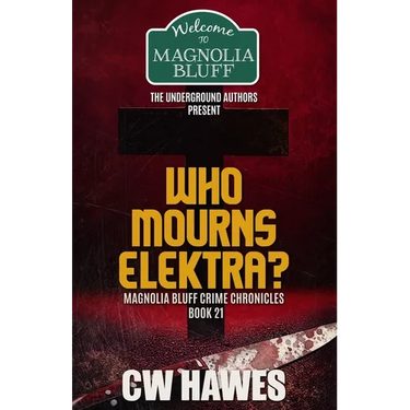 Who Mourns Elektra?: A Magnolia Bluff Crime Chronicles Mystery