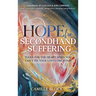 Hope For Secondhand Suffering: Tools For The Heart When You Can't Fix Your Loved One's Pain