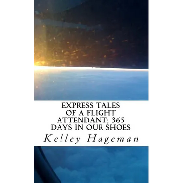 Express Tales of a Flight Attendant; 365 days in our shoes