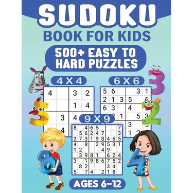 Sudoku For Kids Ages 6-12: 00 Easy Sudoku Puzzles For Kids different levels 4x4, 6x6 and 9x9, With Solutions