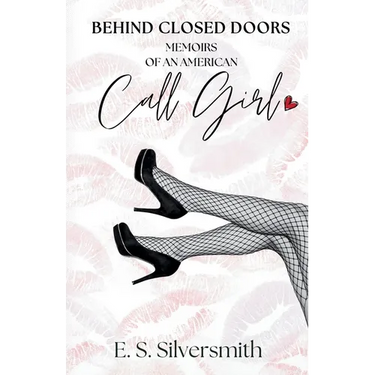 Behind Closed Doors: Memoirs Of an American Call Girl