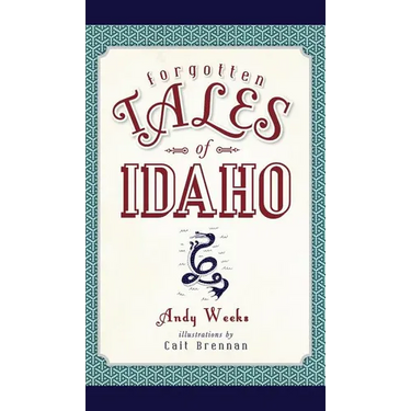 Forgotten Tales of Idaho
