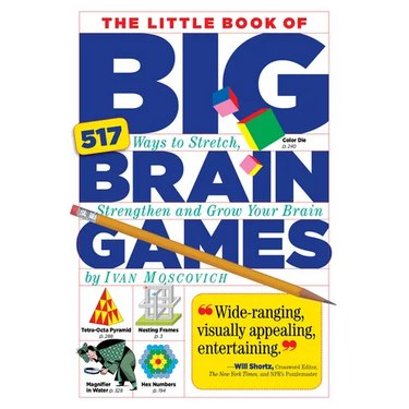 The Little Book of Big Brain Games: 517 Ways to Stretch, Strengthen and Grow Your Brain