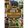 A Modern Guide to Homesteading