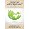 Growing a New Economy: Beyond Crisis Capitalism and Environmental Destruction
