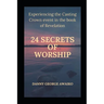 Twenty Four Secrets of Worship: Experiencing the Casting Crown Event
