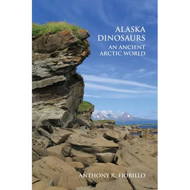 Alaska Dinosaurs: An Ancient Arctic World