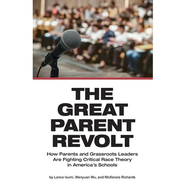 The Great Parent Revolt: How Parents and Grassroots Leaders Are Fighting Critical Race Theory in America's Schools