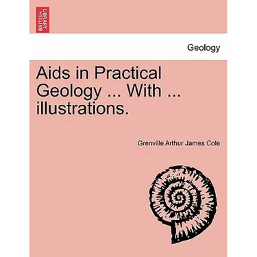 AIDS in Practical Geology ... with ... Illustrations.