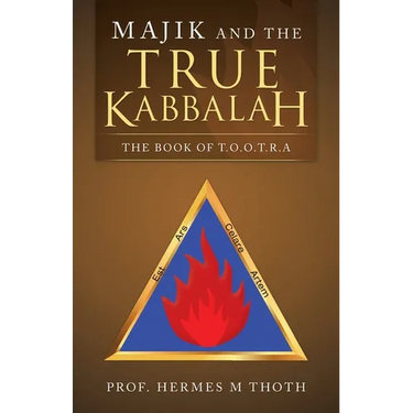 Majik and the True Kabbalah: The Book of T.O.O.T.R.A