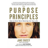 The Purpose Principles: How to Draw More Meaning Into Your Life