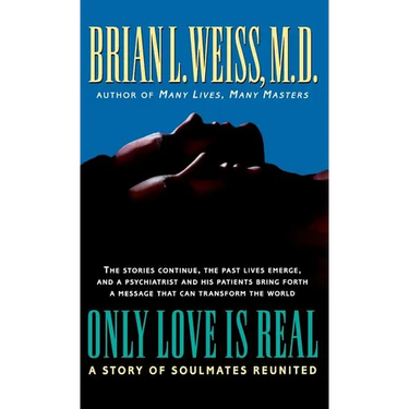 Only Love Is Real: A Story of Soulmates Reunited