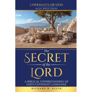 The Secret of the Lord: A Biblical Understanding of God's Covenant Language