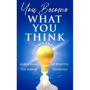 You Become What You Think: Harnessing the Power of Positive Thinking
